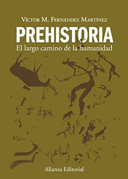 Prehistoria : el largo camino de la humanidad (El libro universitario - Manuales)