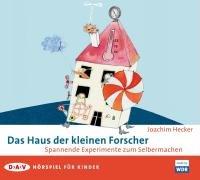 Das Haus der kleinen Forscher: Spannende Experimente zum Selbermachen - Hörspiel für Kinder