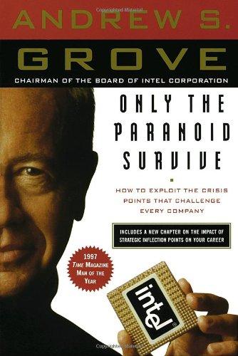 Only the Paranoid Survive: How to Exploit the Crisis Points That Challenge Every Company: The Threat and Promise of Strategic Inflection Points