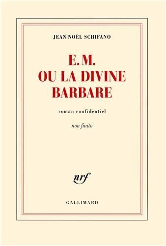 E.M. ou La divine barbare : roman confidentiel non finito