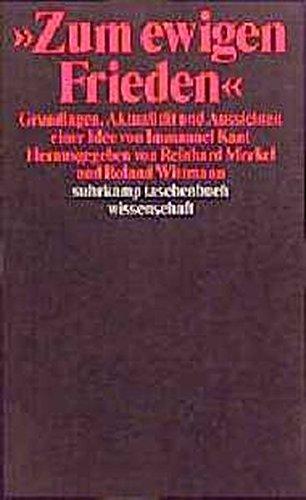 Zum ewigen Frieden: Grundlagen, Aktualität und Aussichten einer Idee von Immanuel Kant (suhrkamp taschenbuch wissenschaft)