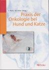 Praxis der Onkologie bei Hund und Katze