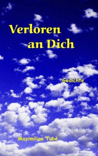 Verloren an Dich: Gedichte