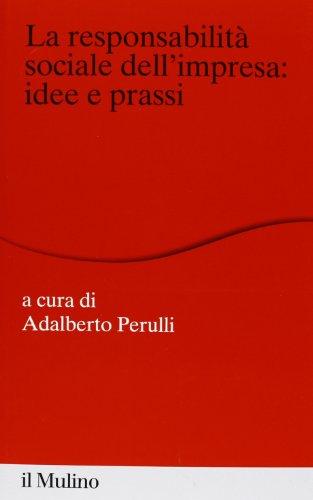 La responsabilità sociale dell'impresa: idee e prassi