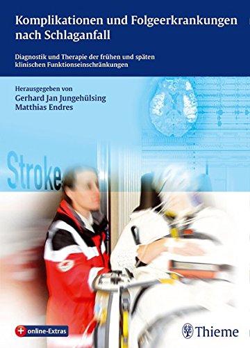 Komplikationen und Folgeerkrankungen nach Schlaganfall: Diagnostik und Therapie der frühen und späten klinischen Funktionseinschränkunge