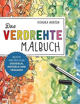 Das verdrehte Malbuch: Bunte Welten zum Doodeln, Kritzeln und Träumen