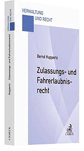 Zulassungs- und Fahrerlaubnisrecht: Eine praxisorientierte Darstellung