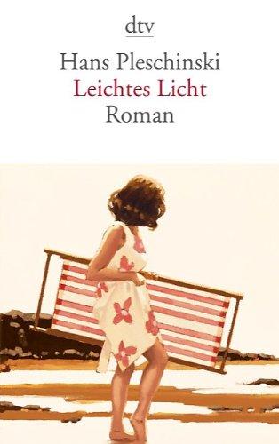 Leichtes Licht: Roman