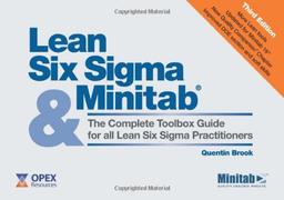 Lean Six SIGMA and Minitab: A Complete Toolbox Guide for All Six SIGMA Practitioners