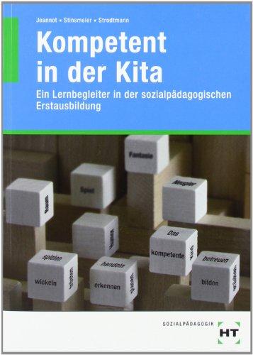 Kompetent in der Kita: Ein Lernbegleiter in der sozialpädagogischen Erstausbildung