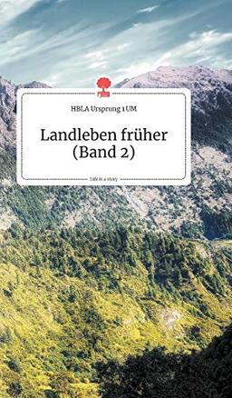 Landleben früher (Band 2). Life is a Story - story.one