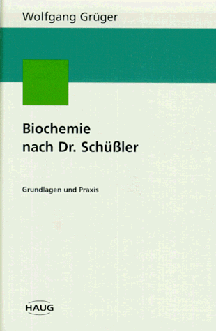 Biochemie nach Schüssler. Grundlagen und Praxis