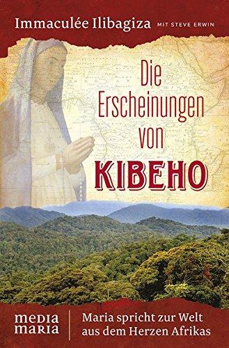 Die Erscheinungen von Kibeho: Maria spricht zur Welt aus dem Herzen Afrikas