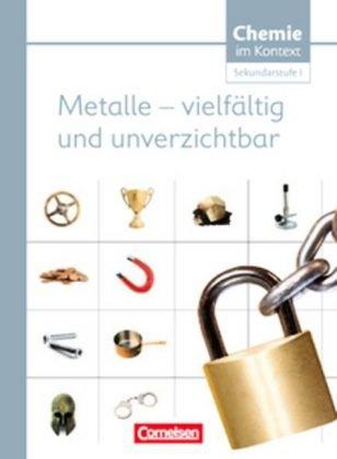 Chemie im Kontext - Sekundarstufe I - Alle Bundesländer: Metalle - Vielfältig und unverzichtbar: Themenheft 3