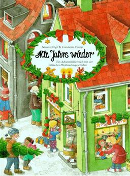 Alle Jahre wieder. Ein Adventsbilderbuch mit der biblischen Weihnachtsgeschichte