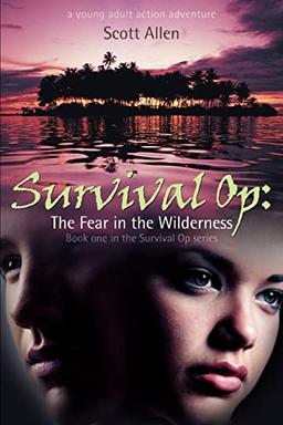 Survival Op: The Fear in the Wilderness: Book one in the Survival Op series