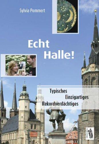 Echt Halle: Typisches, Einzigartiges, Rekordverdächtiges