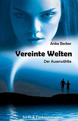 Vereinte Welten: Der Auserwählte