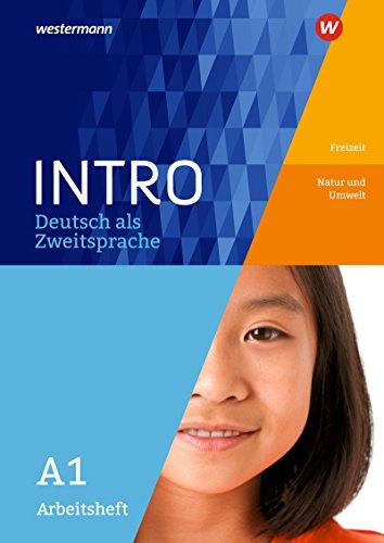 INTRO Deutsch als Zweitsprache: Arbeitsheft A1: Freizeit/Natur und Umwelt