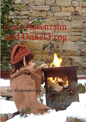 Carlo Hasenzahn und Onkel Frog: Ein Wintermärchen