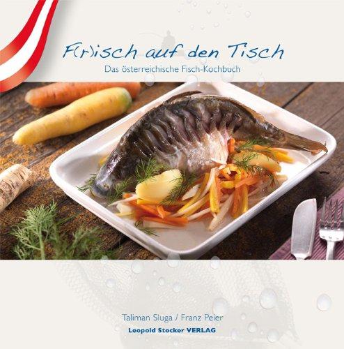 F(r)isch auf den Tisch: Das österreichische Fisch-Kochbuch