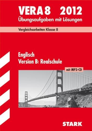 VERA 8 Englisch Version B: Realschule mit MP3-CD 2012; Vergleichsarbeiten Klasse 8. Übungsaufgaben mit Lösungen