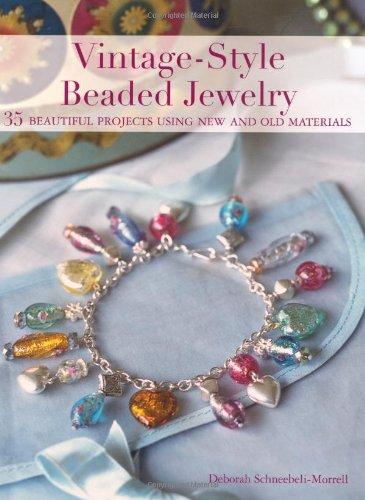 Vintage Style Beaded Jewellery: 35 Beautiful Projects Using New and Old Materials