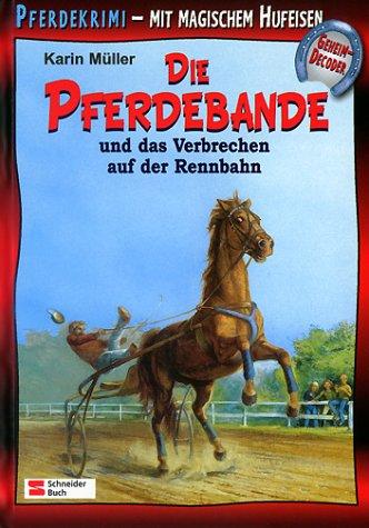 Die Pferdebande und das Verbrechen auf der Rennbahn: Mit magischem Hufeisen-Geheimdecoder: BD 1