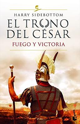 El trono del césar. Fuego y victoria: Serie El trono del césar 3 (Novela histórica)