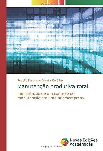 Manutenção produtiva total: Implantação de um controle de manutenção em uma microempresa