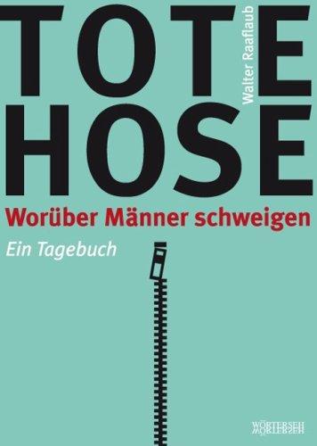 Tote Hose: Worüber Männer schweigen. Ein Tagebuch