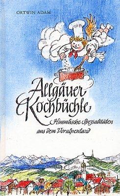 Allgäuer Kochbüchle. Himmlische Spezialitäten aus dem Voralpenland