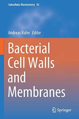 Bacterial Cell Walls and Membranes (Subcellular Biochemistry, 92, Band 92)