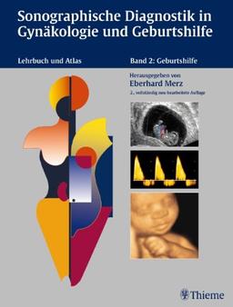 Sonographische Diagnostik in Gynäkologie und Geburtshilfe Lehrbuch und Atlas, Band. 2: Geburtshilfe