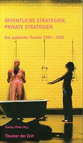 Öffentliche Strategien, private Strategien. Das polnische Theater 1990 - 2005