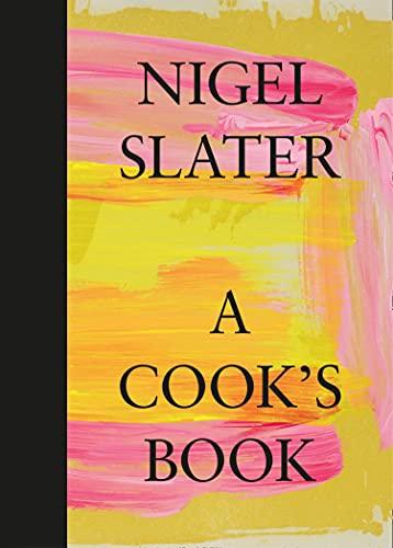 A Cooks Book: The Essential Nigel Slater