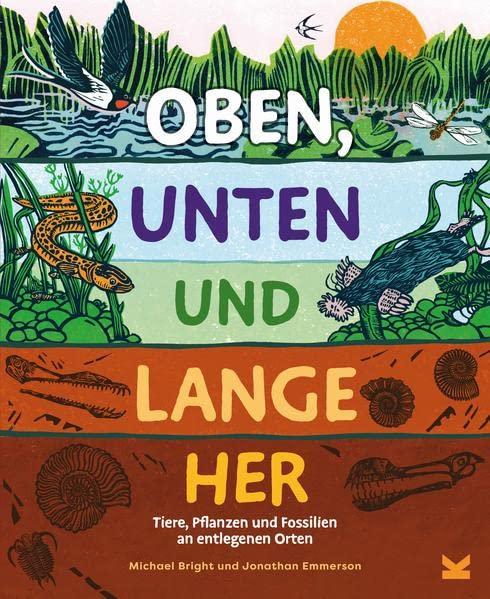 Oben, unten und lange her: Tiere, Pflanzen und Fossilien an entlegenen Orten