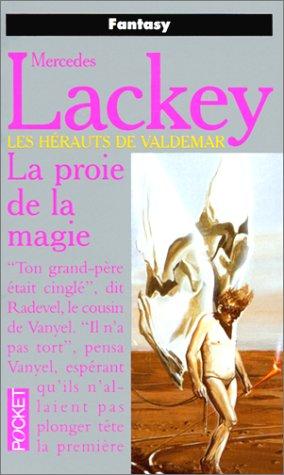 Les hérauts de Valdemar. Vol. 6. La proie de la magie