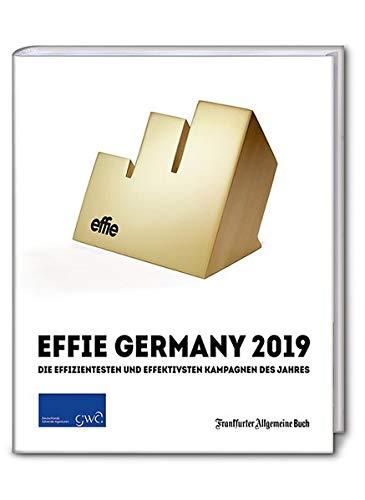 GWA Effie® 2019: Die GWA-Effie® Award Gewinner 2019. Erfolgreiche Markenstrategien und Kommunikationsagenturen auf einen Blick. Wie man mit der ... Kundenbindung aufbaut. (GWA Jahrbücher)