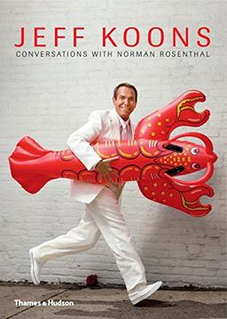 About Koons: Jeff Koons / Norman Rosenthal: the Interviews