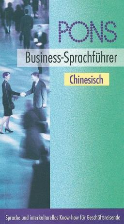 PONS Business-Sprachführer. Sprache und interkulturelles Know-how für Geschäftsreisende: PONS Business-Sprachführer, Chinesisch