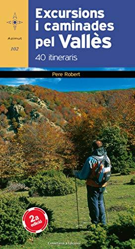 Excursions i caminades pel Vallès : 40 itineraris (Azimut, Band 102)