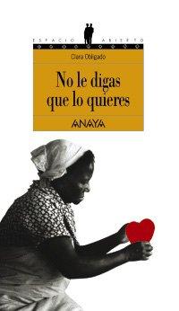 No le digas que lo quieres (Libros Para Jóvenes - Espacio Abierto)