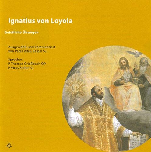 Ignatius von Loyola . Geistliche Übungen