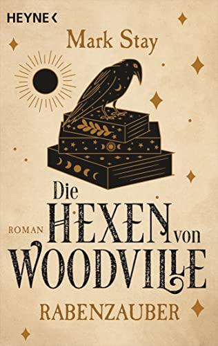 Die Hexen von Woodville - Rabenzauber: Roman (Die Hexen von Woodville-Reihe, Band 1)