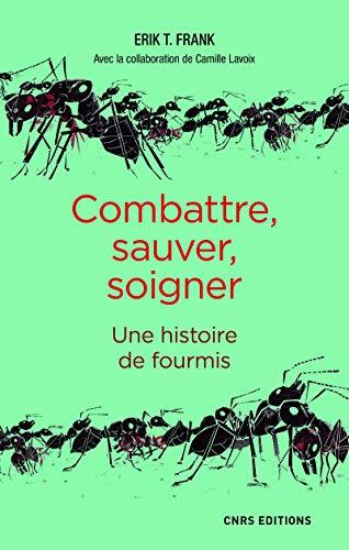 Combattre, sauver, soigner : une histoire de fourmis