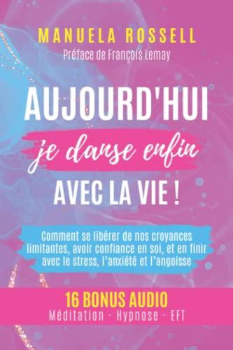 Aujourd'hui, je danse enfin avec la vie !