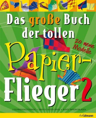 Das große Buch der tollen Papierflieger 2