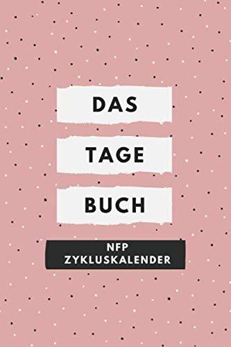 Das Tage Buch: Menstruation/Eisprung Kalender/Regel Zyklus Tabelle/Notizbuch/NFP Zykluskalender/Zyklus Tagebuch zum Ausfüllen für die Natürliche Familienplanung/zur Auswertung