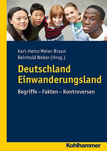 Deutschland Einwanderungsland: Begriffe - Fakten - Kontroversen